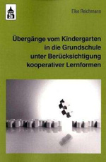 Übergänge vom Kindergarten in die Grundschule unter Berücksichtigung kooperativer Lernformen Übergänge vom Kindergarten in die Grundschule unter Berücksichtigung kooperativer Lernformen